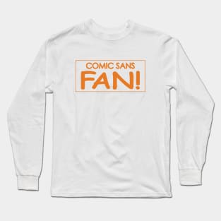 Comic Sans Fan w/ Stripe in Orange Long Sleeve T-Shirt